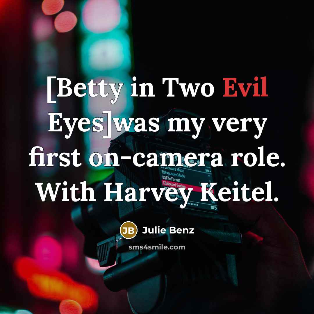 “[Betty in Two Evil Eyes]was my very first on-camera role.…” quote by Julie Benz
