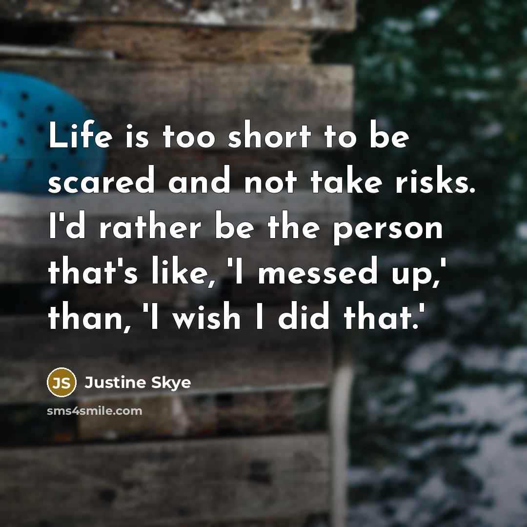 “Life is too short to be scared and not take…” quote by Justine Skye