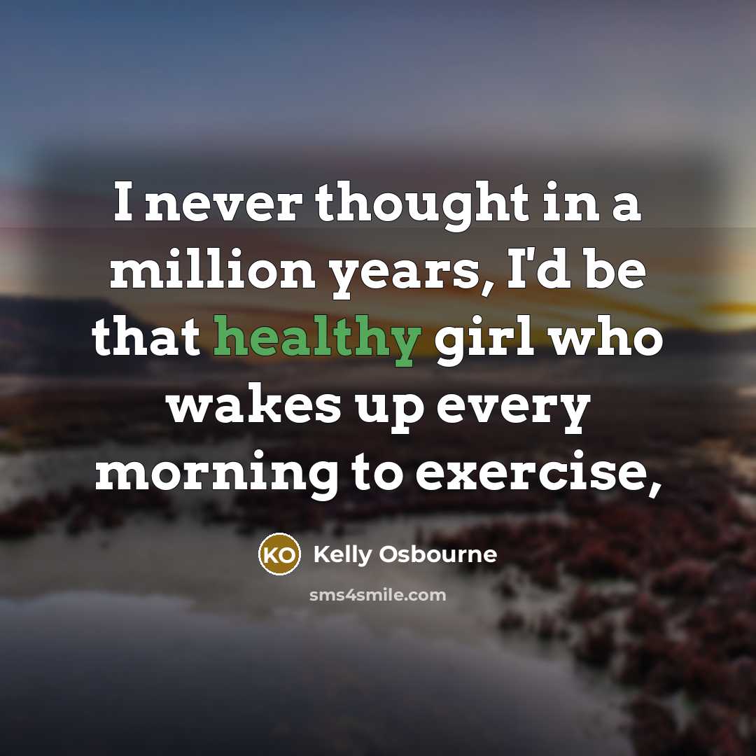 “I never thought in a million years, I'd be that…” quote by Kelly Osbourne