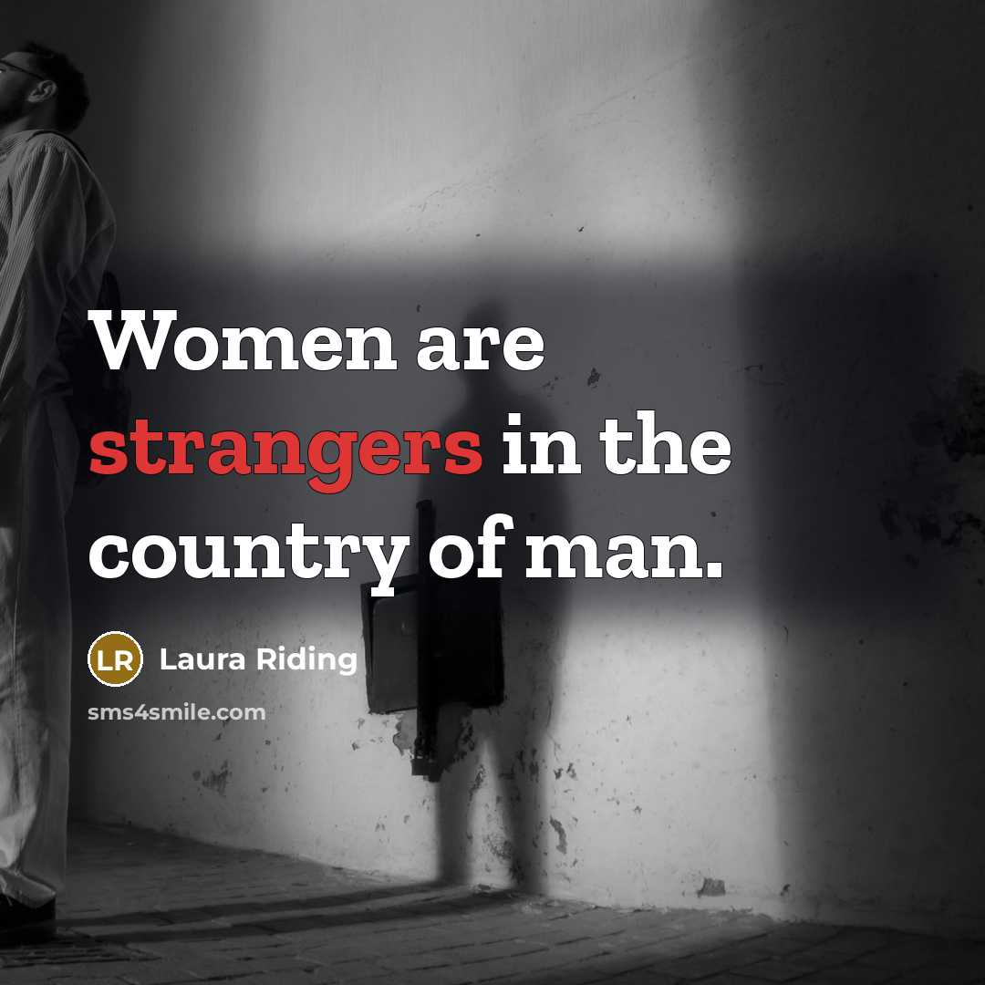“Women are strangers in the country of man.…” quote by Laura Riding