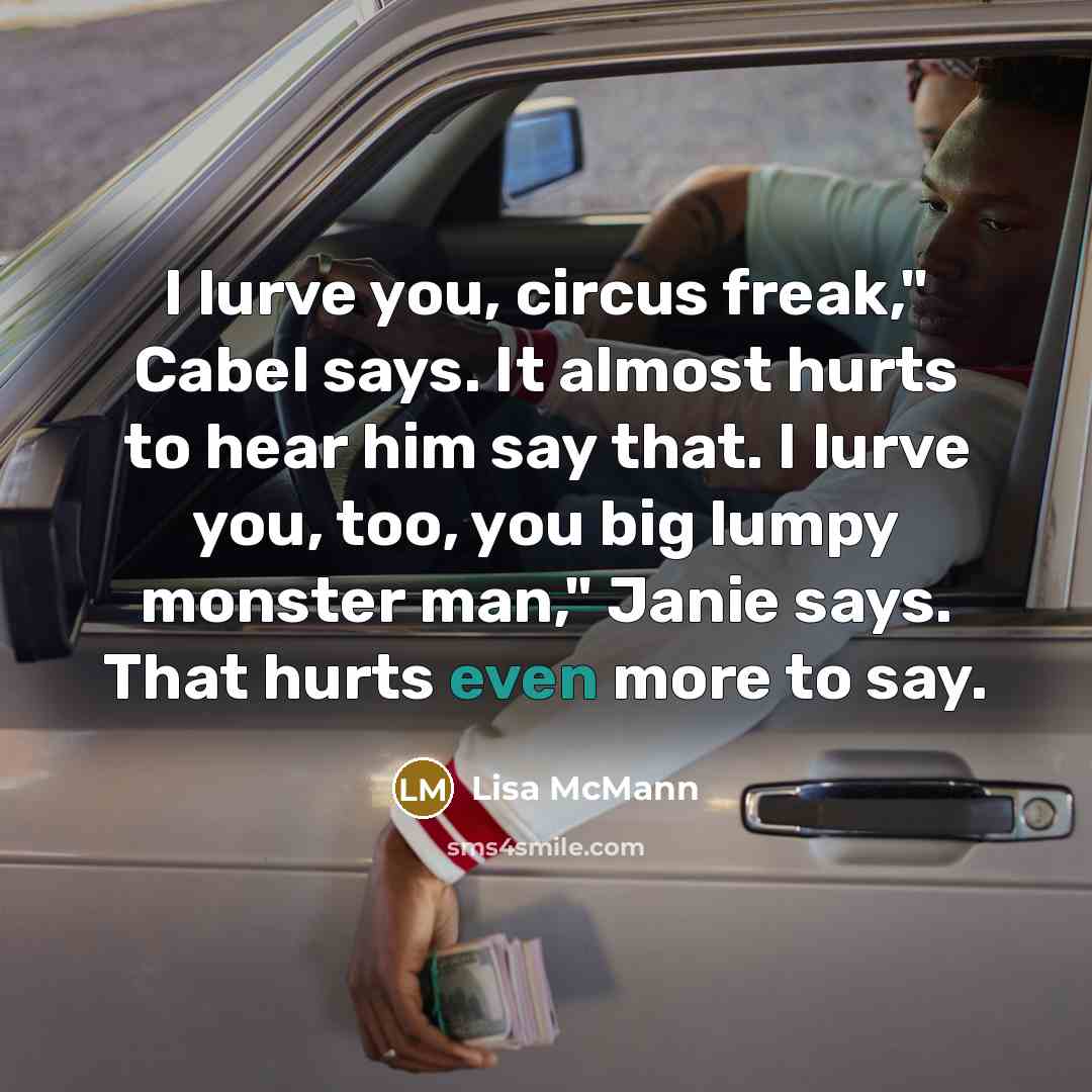 “I lurve you, circus freak," Cabel says. It almost hurts…” quote by Lisa McMann