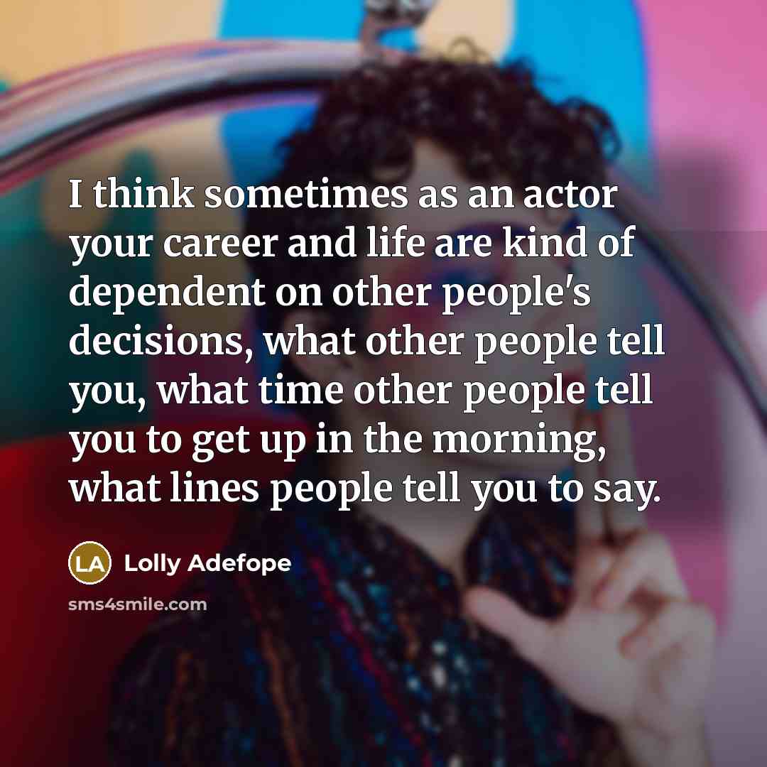“I think sometimes as an actor your career and life…” quote by Lolly Adefope