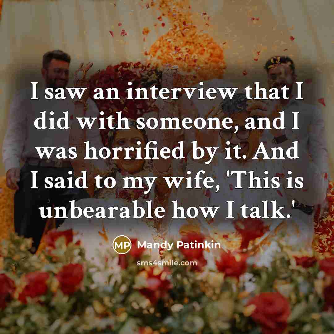“I saw an interview that I did with someone, and…” quote by Mandy Patinkin