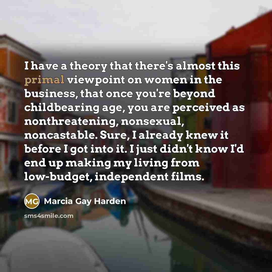 “I have a theory that there's almost this primal viewpoint…” quote by Marcia Gay Harden
