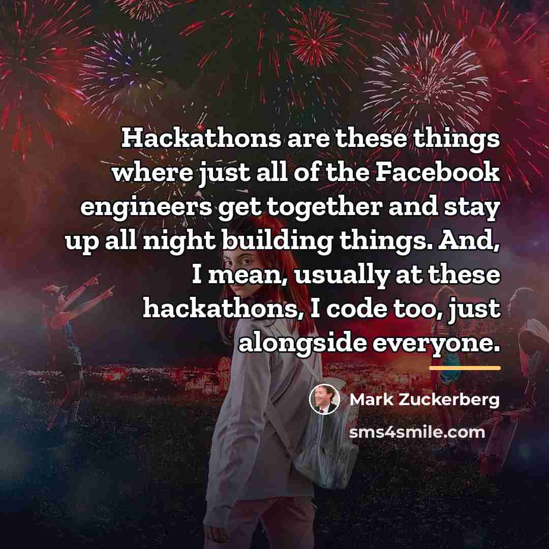 “Hackathons are these things where just all of the Facebook…” quote by Mark Zuckerberg