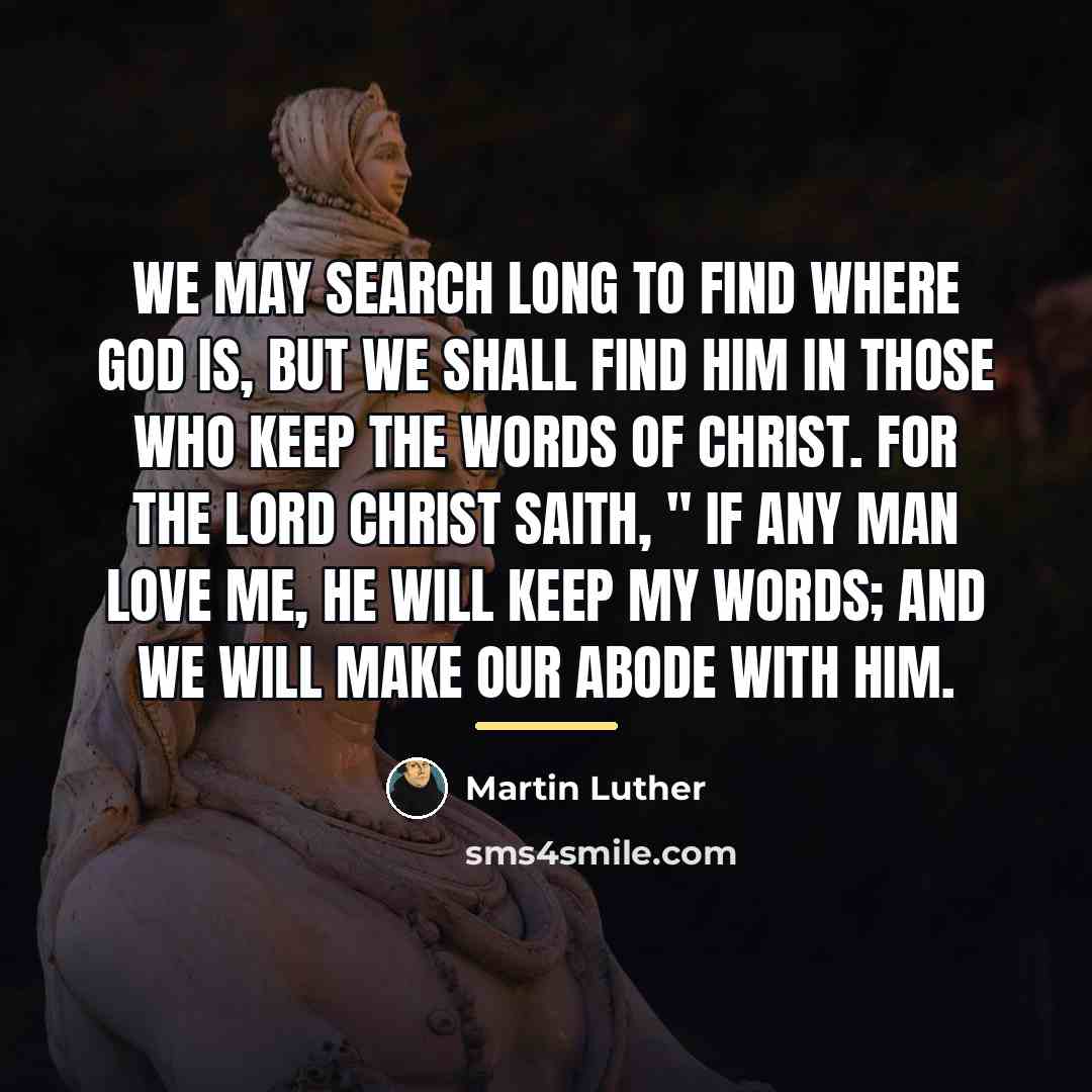 “We may search long to find where God is, but…” quote by Martin Luther