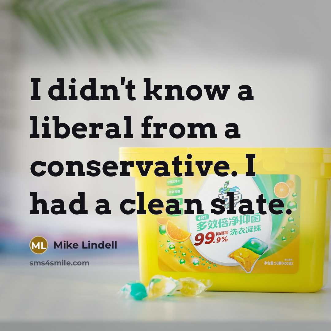 “I didn't know a liberal from a conservative. I had…” quote by Mike Lindell