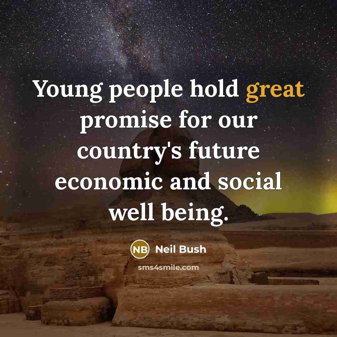 “Young people hold great promise for our country's future economic…” quote by Neil Bush