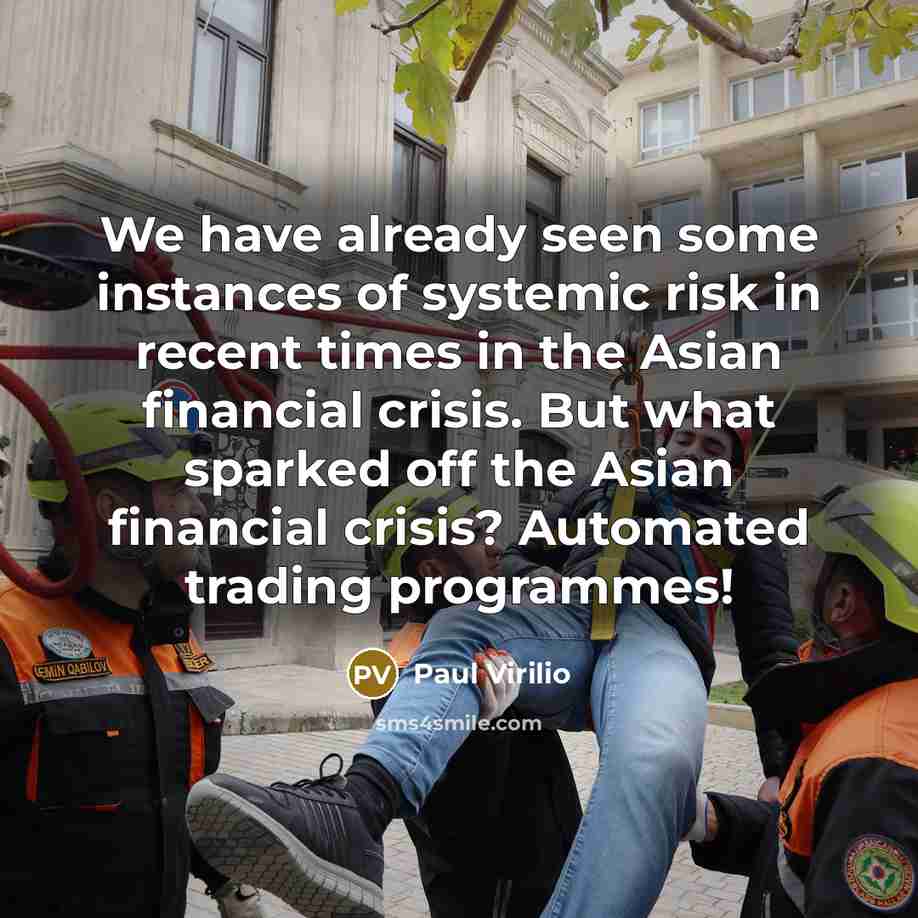 “We have already seen some instances of systemic risk in…” quote by Paul Virilio