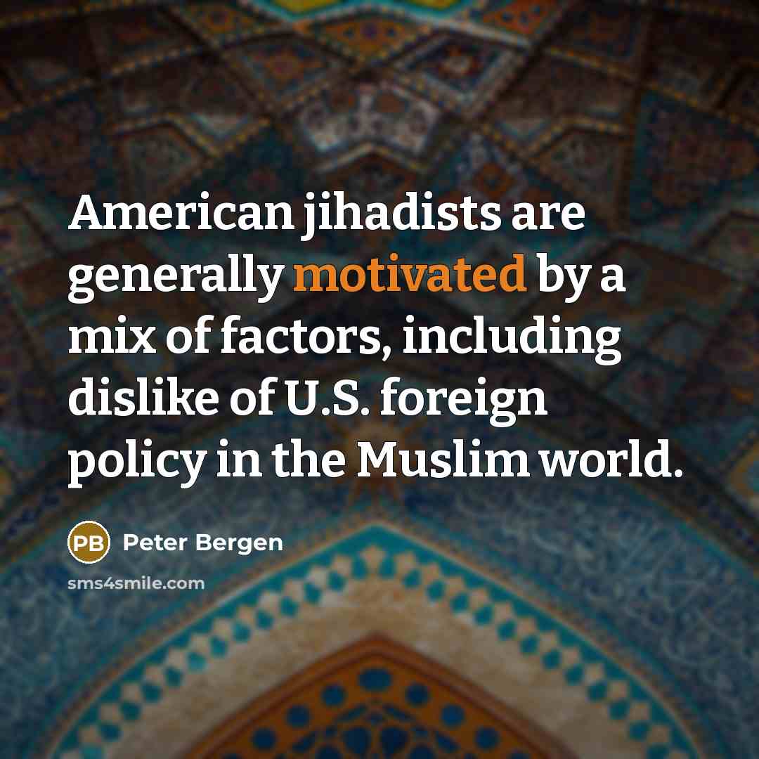 “American jihadists are generally motivated by a mix of factors,…” quote by Peter Bergen