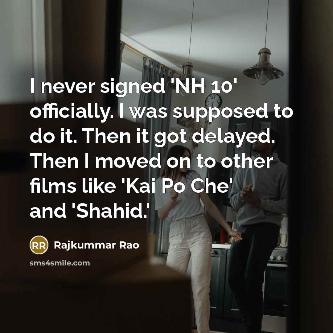 “I never signed 'NH 10' officially. I was supposed to…” quote by Rajkummar Rao