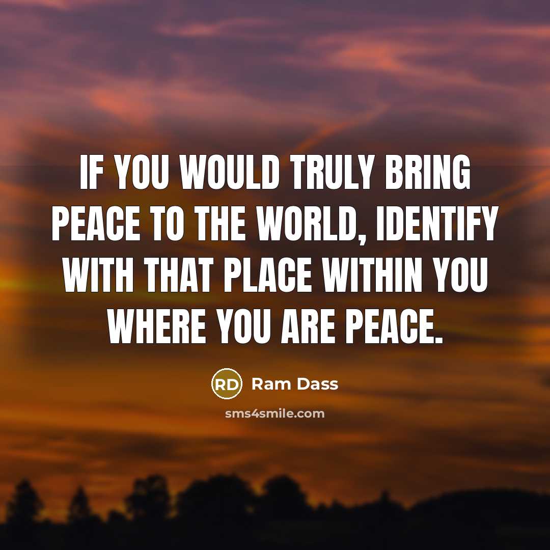“If you would truly bring peace to the world, identify…” quote by Ram Dass