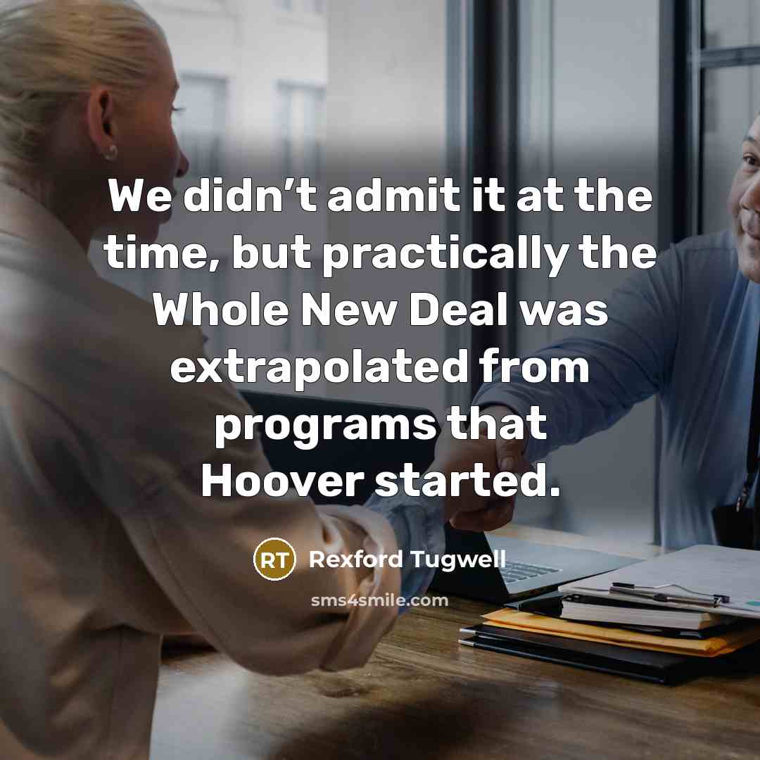 “We didn’t admit it at the time, but practically the…” quote by Rexford Tugwell