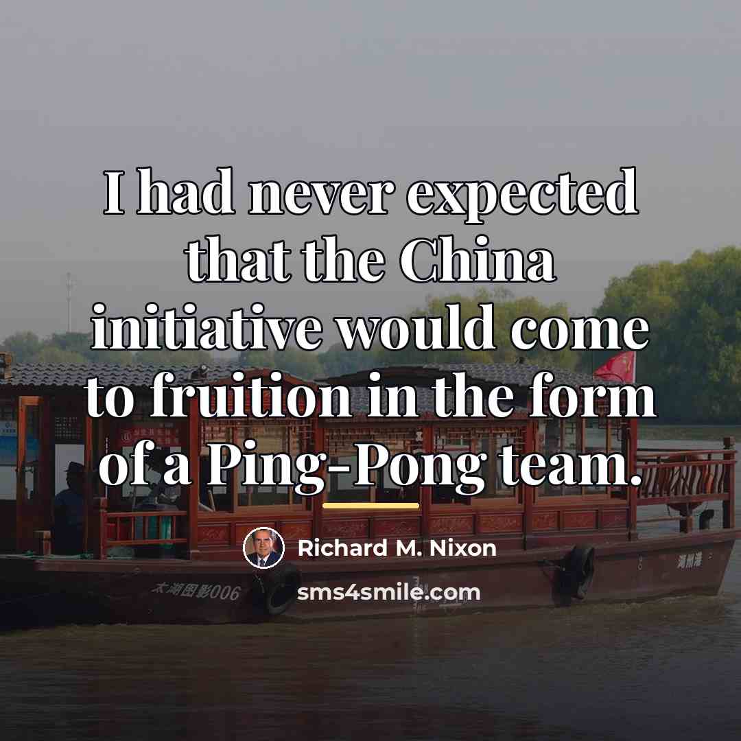 “I had never expected that the China initiative would come…” quote by Richard M. Nixon