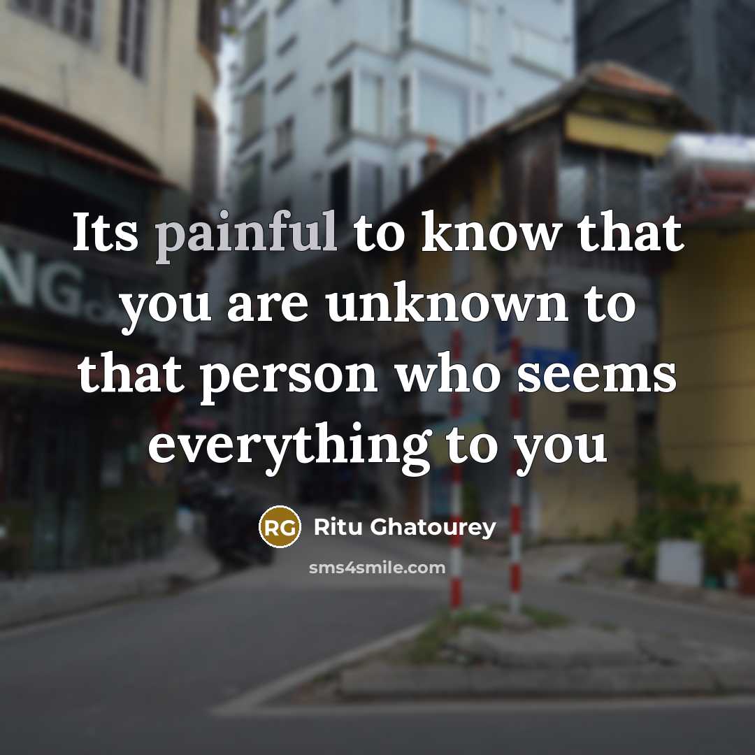 “Its painful to know that you are unknown to that…” quote by Ritu Ghatourey
