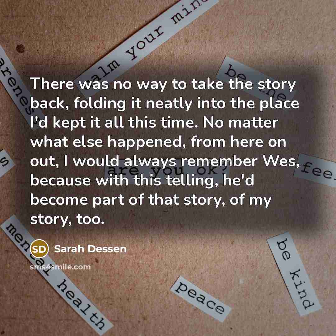 “There was no way to take the story back, folding…” quote by Sarah Dessen
