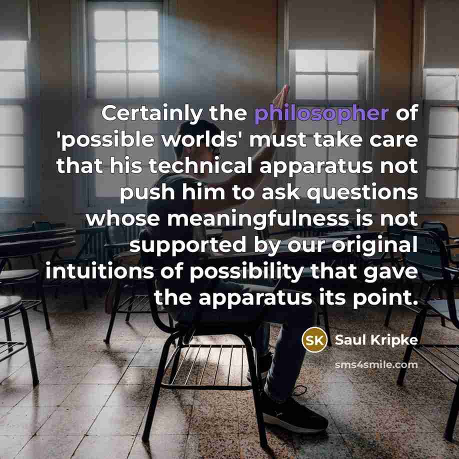 “Certainly the philosopher of 'possible worlds' must take care that…” quote by Saul Kripke