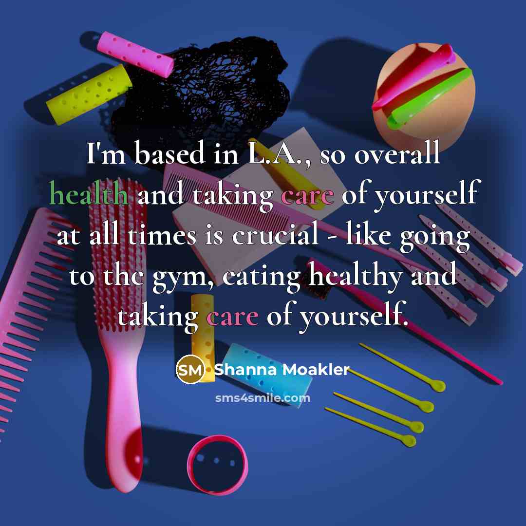 “I'm based in L.A., so overall health and taking care…” quote by Shanna Moakler
