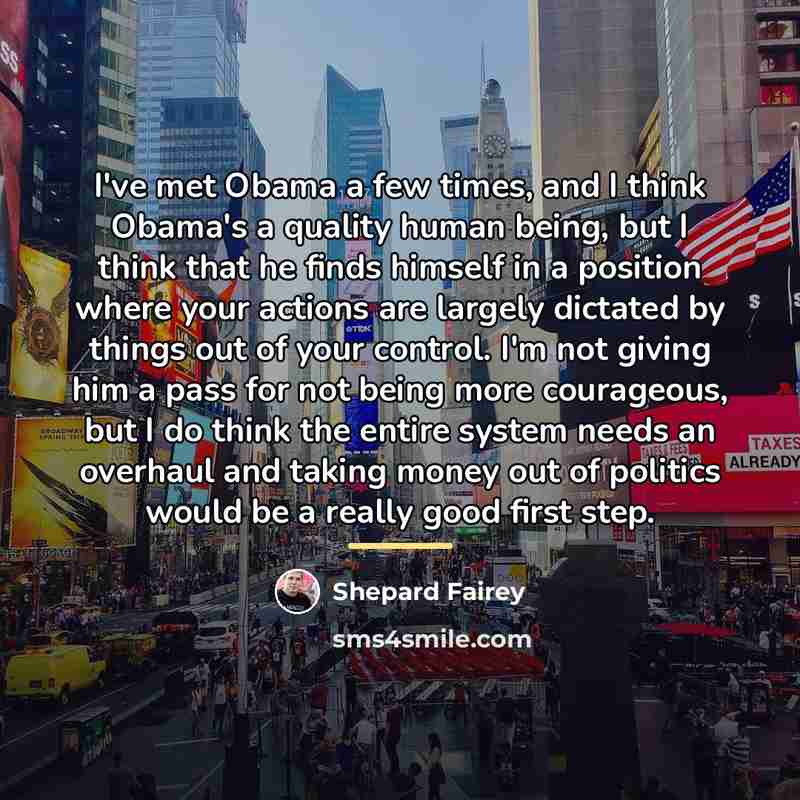“I've met Obama a few times, and I think Obama's…” quote by Shepard Fairey