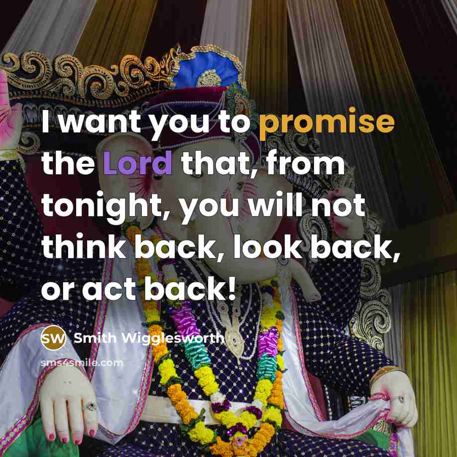 “I want you to promise the Lord that, from tonight,…” quote by Smith Wigglesworth