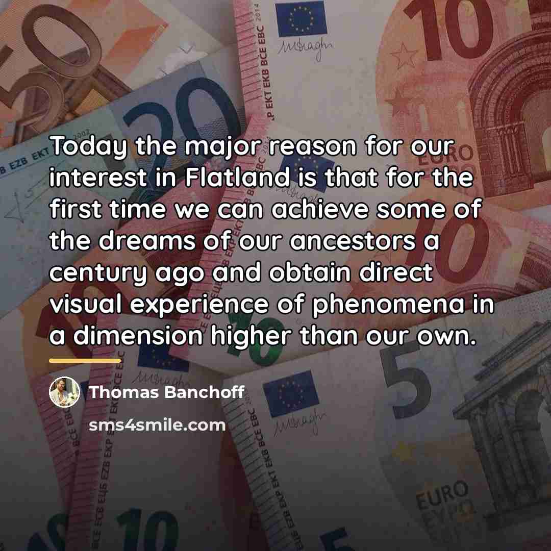 “Today the major reason for our interest in Flatland is…” quote by Thomas Banchoff