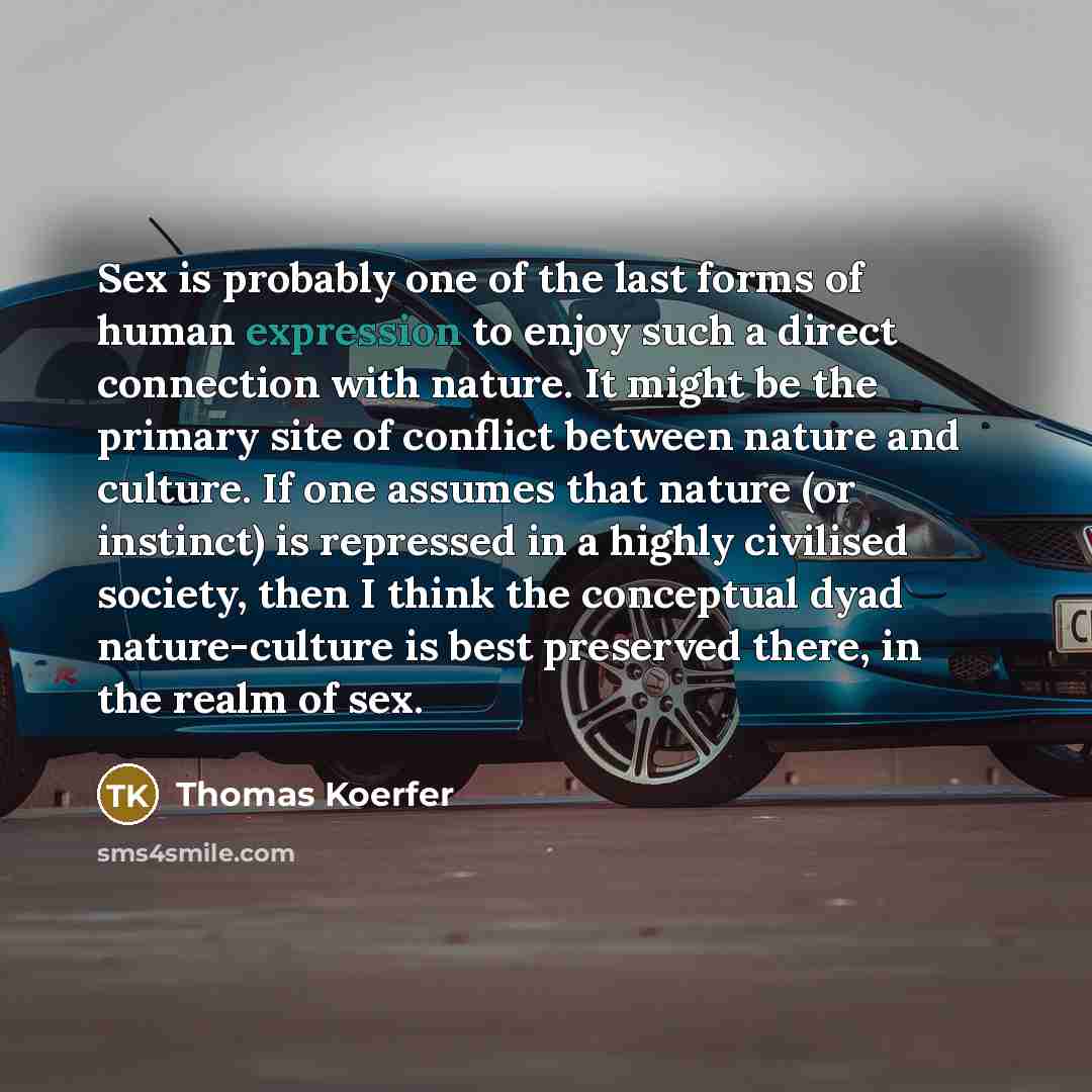 “Sex is probably one of the last forms of human…” quote by Thomas Koerfer