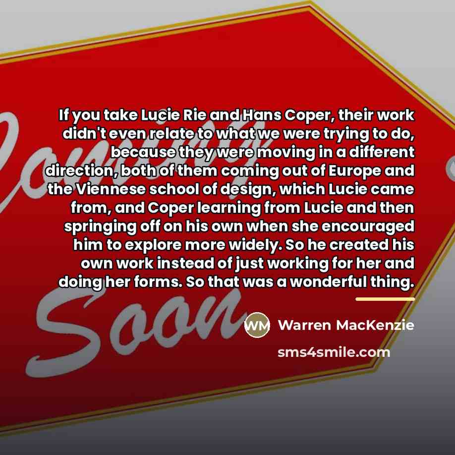 “If you take Lucie Rie and Hans Coper, their work…” quote by Warren MacKenzie