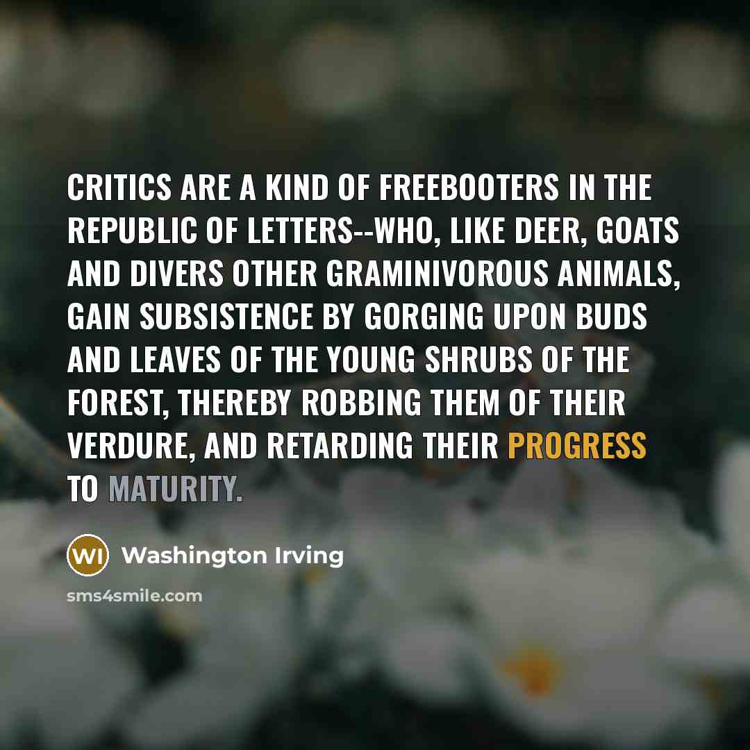 “Critics are a kind of freebooters in the republic of…” quote by Washington Irving