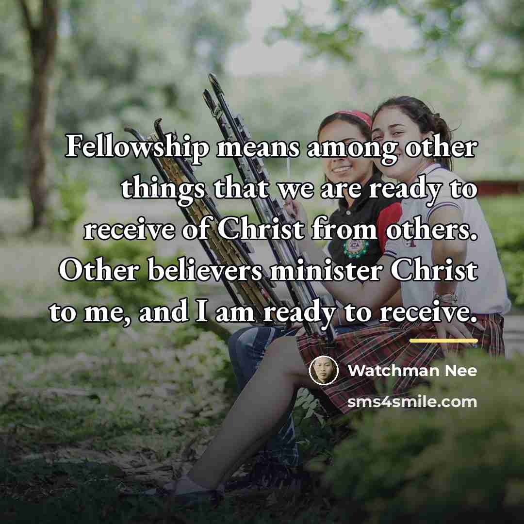 “Fellowship means among other things that we are ready to…” quote by Watchman Nee