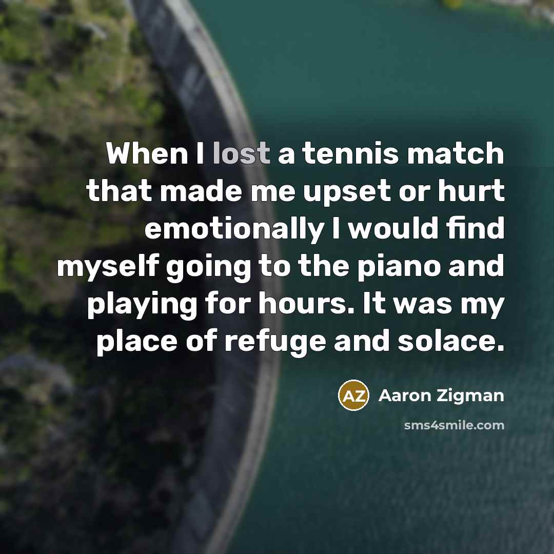 “When I lost a tennis match that made me upset…” quote by Aaron Zigman