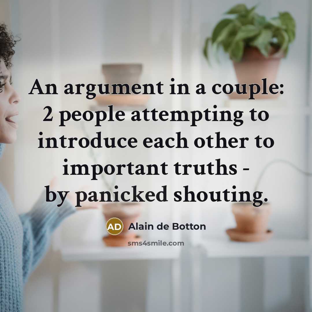 “An argument in a couple: 2 people attempting to introduce…” quote by Alain de Botton