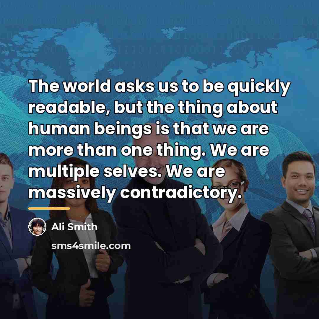 “The world asks us to be quickly readable, but the…” quote by Ali Smith