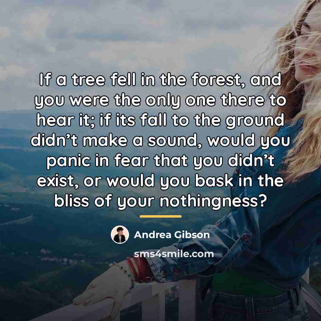 “If a tree fell in the forest, and you were…” quote by Andrea Gibson