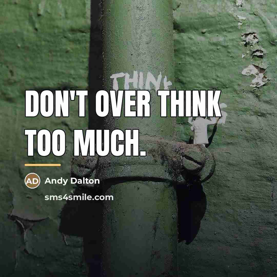 “Don't over think too much.…” quote by Andy Dalton
