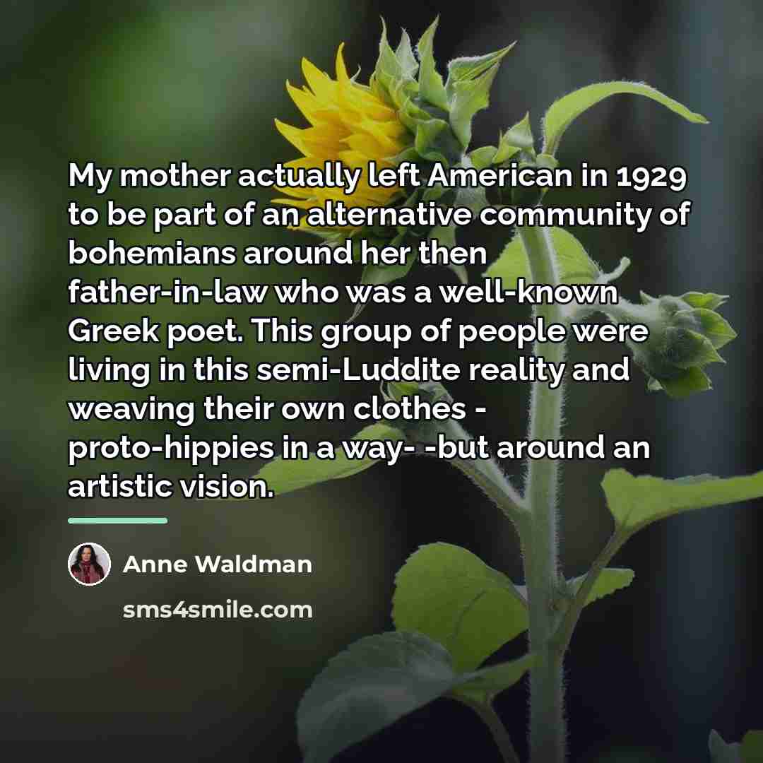 “My mother actually left American in 1929 to be part…” quote by Anne Waldman