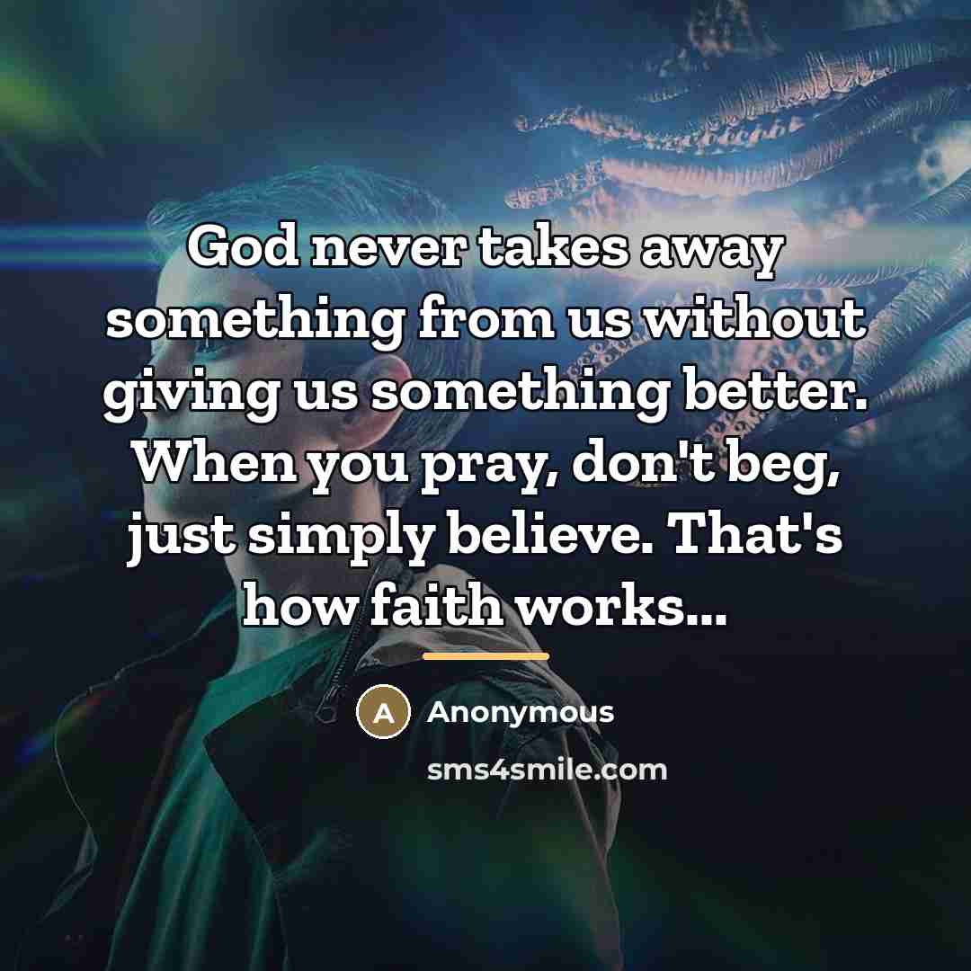 “God never takes away something from us without giving us…” quote by Anonymous