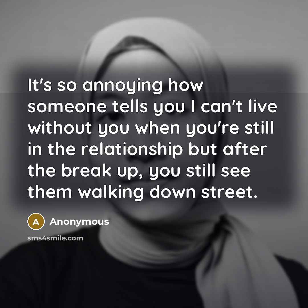 “It's so annoying how someone tells you I can't live…” quote by Anonymous