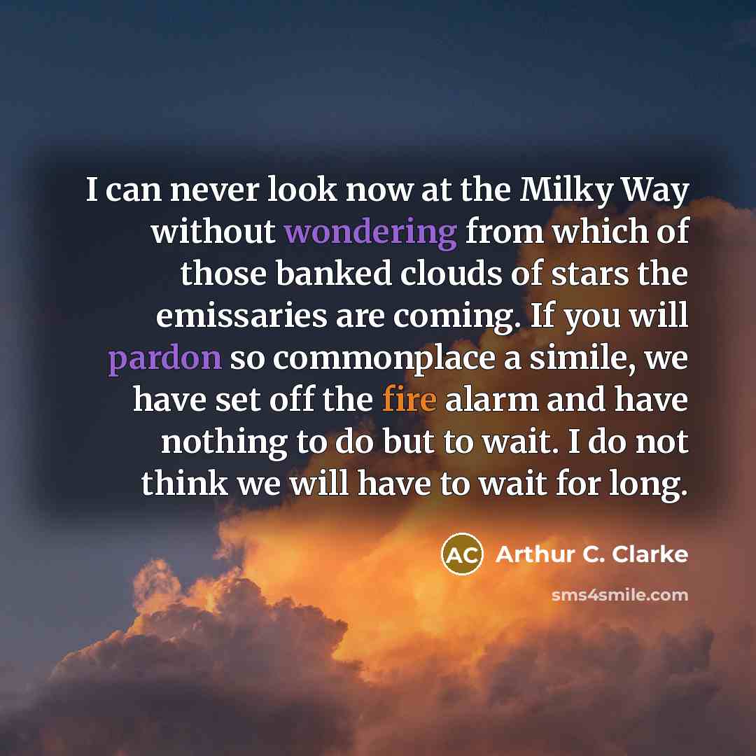 “I can never look now at the Milky Way without…” quote by Arthur C. Clarke