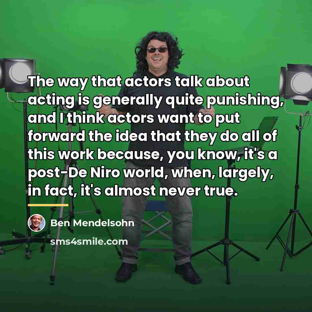 “The way that actors talk about acting is generally quite…” quote by Ben Mendelsohn