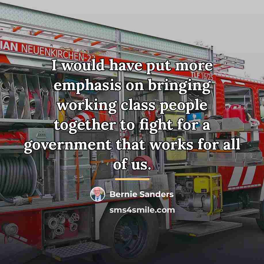“I would have put more emphasis on bringing working class…” quote by Bernie Sanders