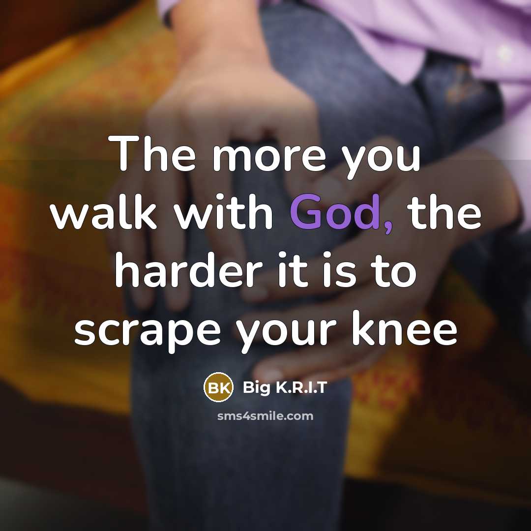 “The more you walk with God, the harder it is…” quote by Big K.R.I.T