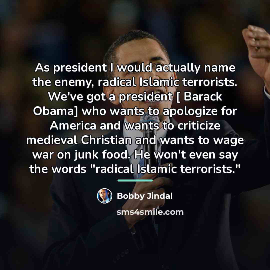 “As president I would actually name the enemy, radical Islamic…” quote by Bobby Jindal