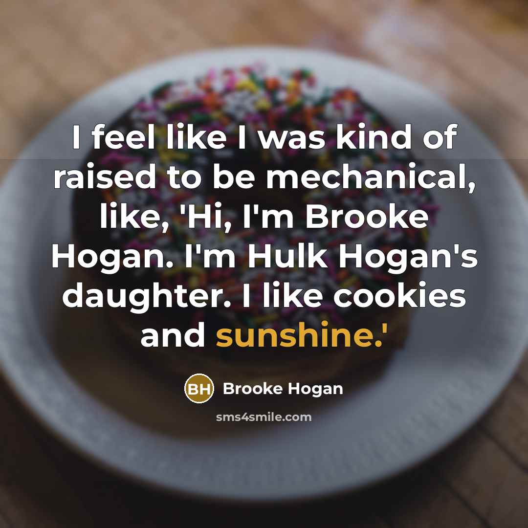 “I feel like I was kind of raised to be…” quote by Brooke Hogan