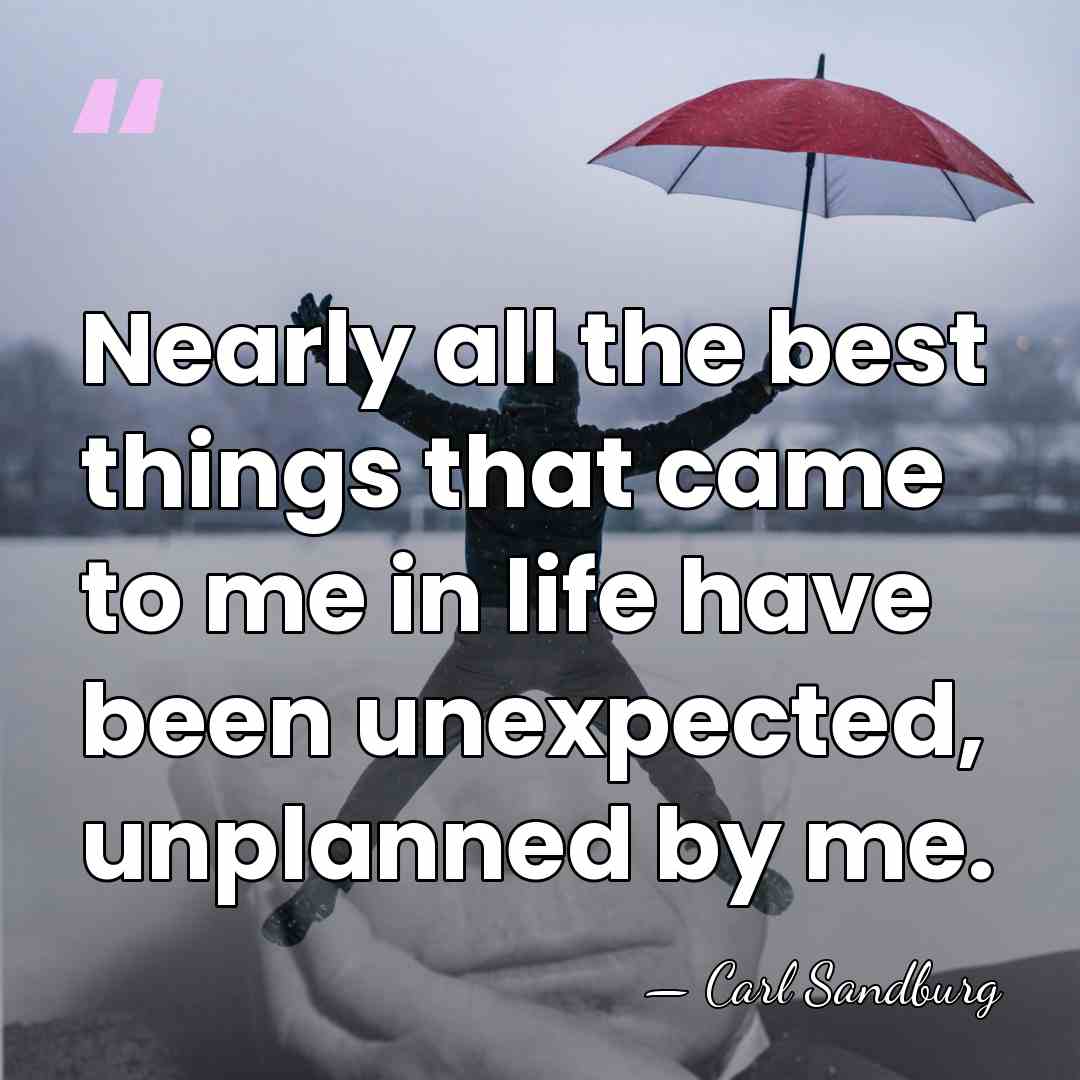 Nearly all the best things that came to me in life have&hellip; - Carl Sandburg