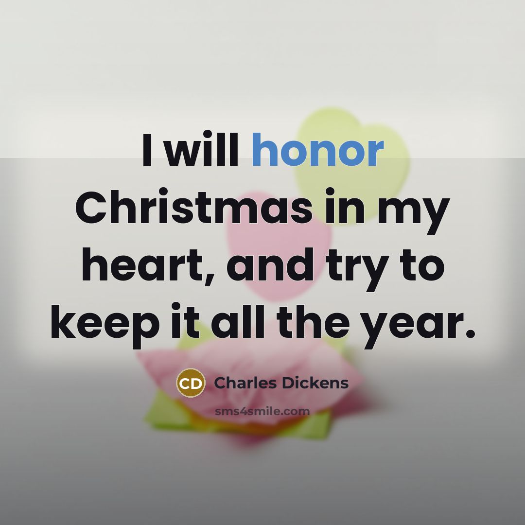 “I will honor Christmas in my heart, and try to…” quote by Charles Dickens