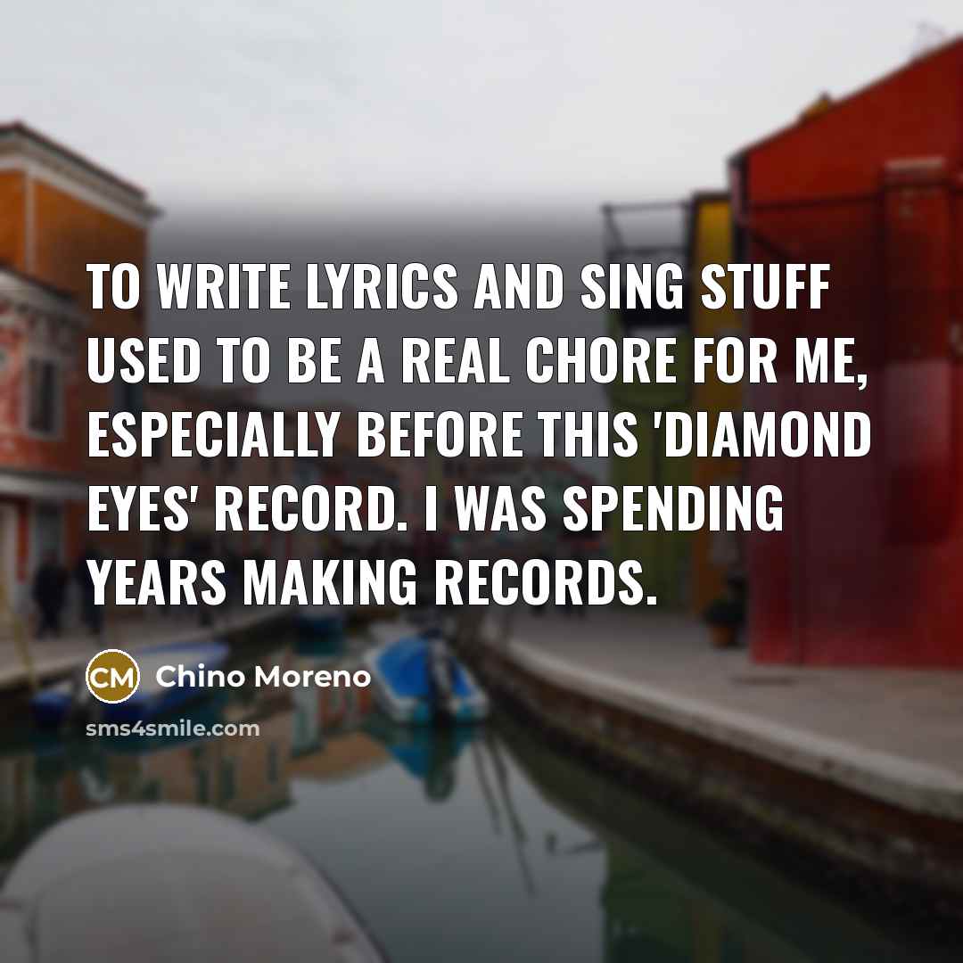 “To write lyrics and sing stuff used to be a…” quote by Chino Moreno