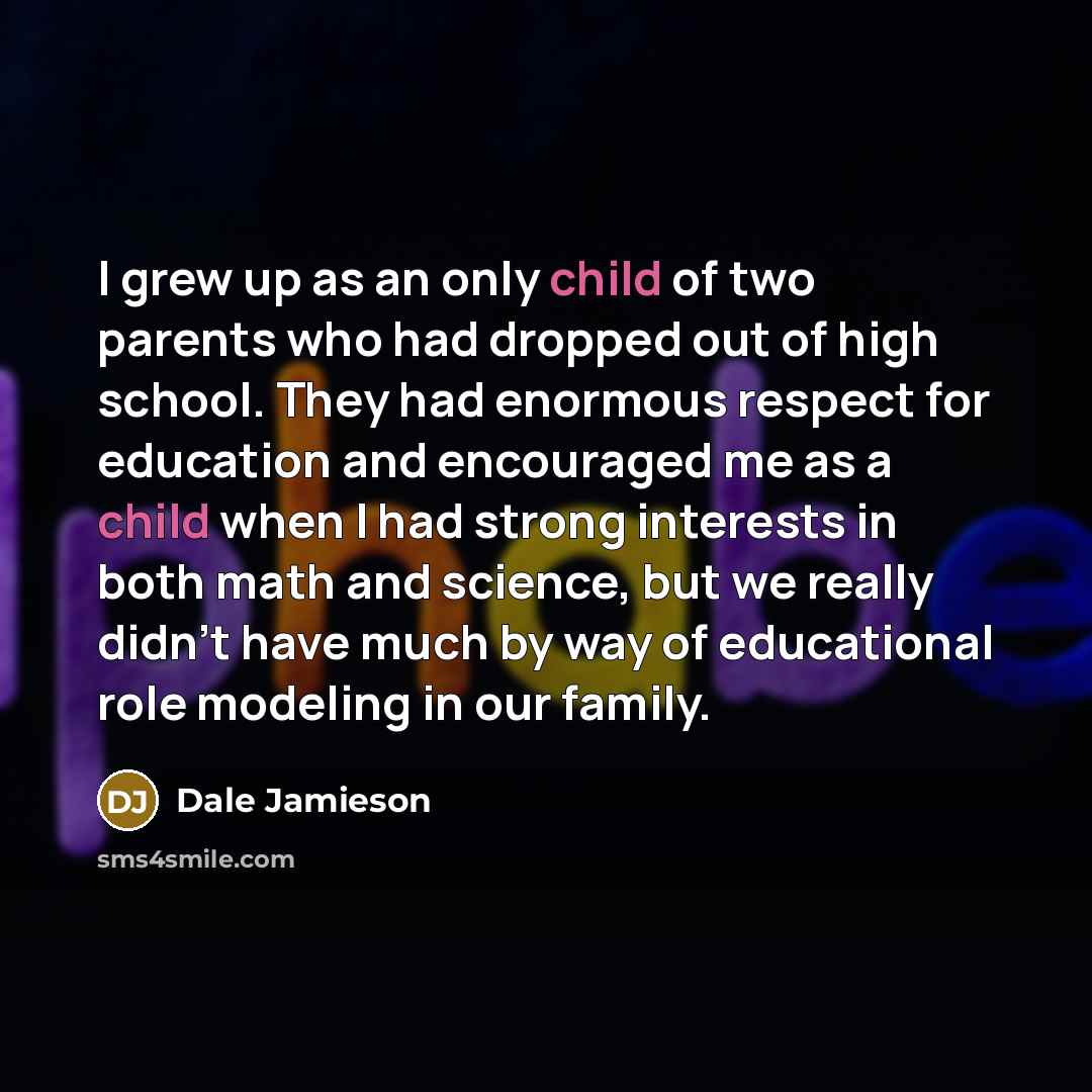 “I grew up as an only child of two parents…” quote by Dale Jamieson