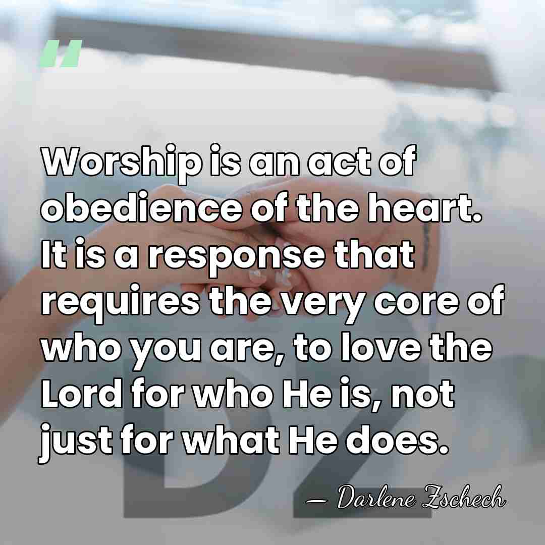 Worship is an act of obedience of the heart. It is a&hellip; - Darlene Zschech
