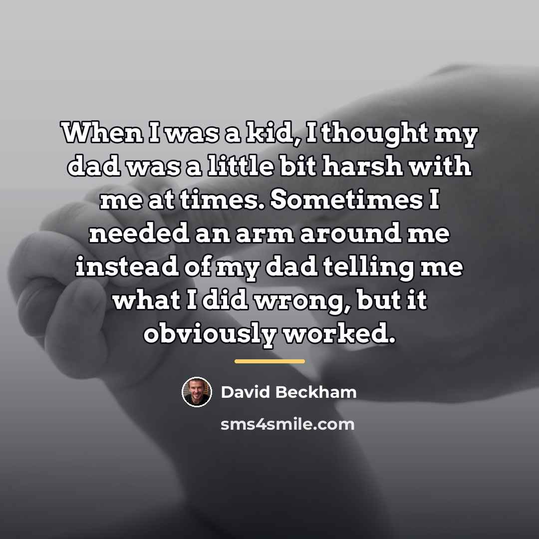 “When I was a kid, I thought my dad was…” quote by David Beckham
