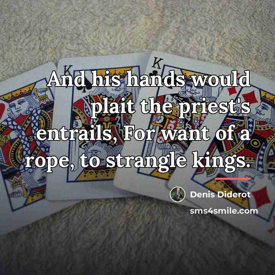 “And his hands would plait the priest's entrails, For want…” quote by Denis Diderot